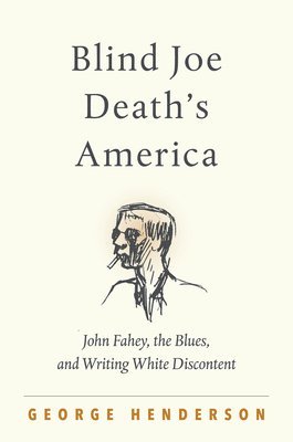 George Henderson - Blind Joe Death's America, Inbunden