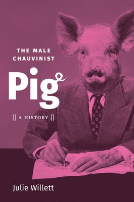 bokomslag The Male Chauvinist Pig