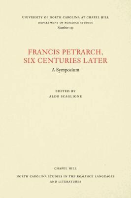 Aldo Scaglione - Francis Petrarch, Six Centuries Later, Häftad