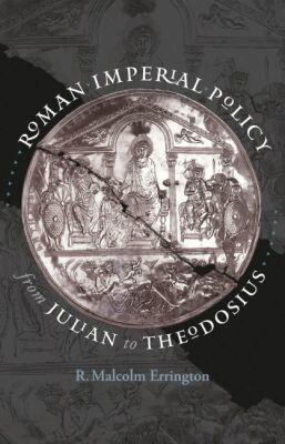 R. Malcolm Errington - Roman Imperial Policy from Julian to Theodosius, Häftad