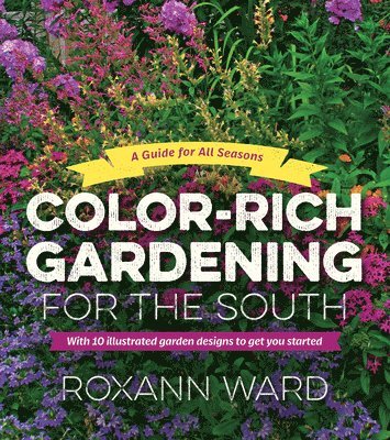 bokomslag Color-Rich Gardening for the South