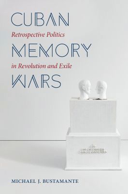 Michael J. Bustamante - Cuban Memory Wars, Häftad