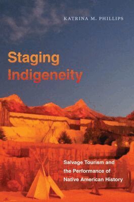 Katrina Phillips - Staging Indigeneity, Häftad