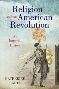 bokomslag Religion and the American Revolution