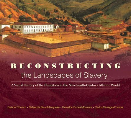 Reconstructing the Landscapes of Slavery