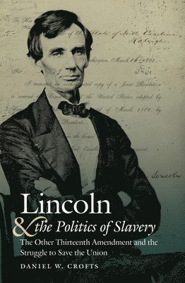 Lincoln and the Politics of Slavery 1