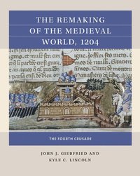 bokomslag The Remaking of the Medieval World, 1204