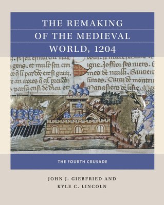 The Remaking of the Medieval World, 1204 1