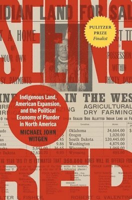 Michael John Witgen - Seeing Red: Indigenous Land, American Expansion, and the Political Economy of Plunder in North America, Inbunden
