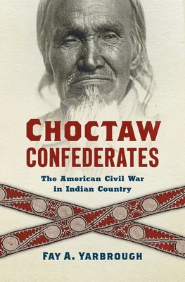 Fay A. Yarbrough, Fay A Yarbrough - Choctaw Confederates, Inbunden