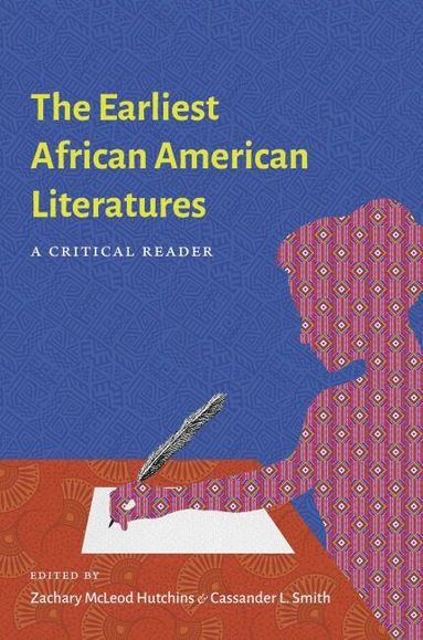 Zachary Hutchins, Cassander L. Smith - Earliest African American Literatures, Häftad