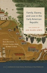 bokomslag Family, Slavery, and Love in the Early American Republic