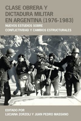 Luciana Zorzoli, Juan Pedro Massano - Clase Obrera Y Dictadura Militar En Argentina (1976-1983), Häftad