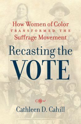 Cathleen D. Cahill - Recasting the Vote, Häftad