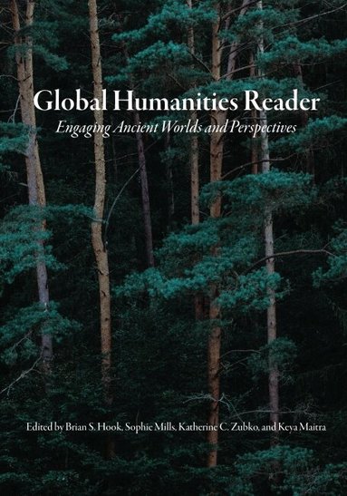 Brian S. Hook, Sophie Mills, Katherine C. Zubko, Keya Maitra - Global Humanities Reader, Häftad