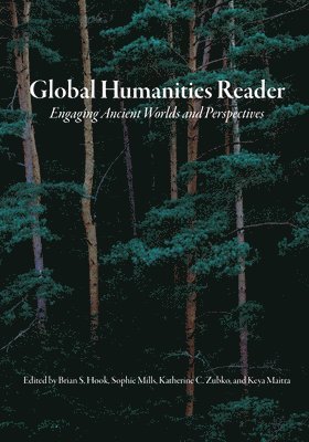 Brian S. Hook, Sophie Mills, Katherine C. Zubko, Keya Maitra - Global Humanities Reader, Häftad