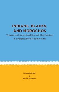 bokomslag Indians, Blacks, and Morochos