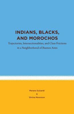 Menara Guizardi, Silvina Merenson - Indians, Blacks, and Morochos, Häftad