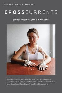 bokomslag Crosscurrents: Jewish Objects, Jewish Affects: Volume 71, Number 1, March 2021