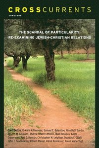 bokomslag Crosscurrents: The Scandal of Particularity--Re-Examining Jewish-Christian Relations: Volume 59, Number 2, June 2009