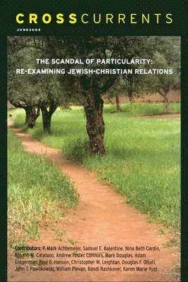 Crosscurrents: The Scandal of Particularity--Re-Examining Jewish-Christian Relations: Volume 59, Number 2, June 2009 1