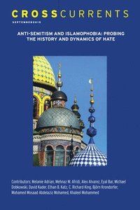 bokomslag Crosscurrents: Anti-Semitism and Islamophobia--Probing the History and Dynamics of Hate: Volume 65, Number 3, September 2015