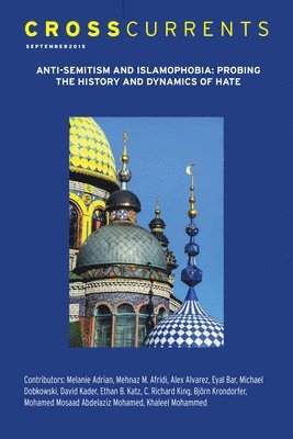 Crosscurrents: Anti-Semitism and Islamophobia--Probing the History and Dynamics of Hate: Volume 65, Number 3, September 2015 1