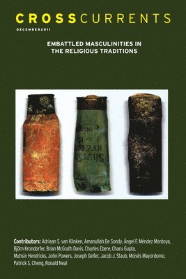 Crosscurrents: Embattled Masculinities in the Religious Traditions: Volume 61, Number 4, December 2011 1