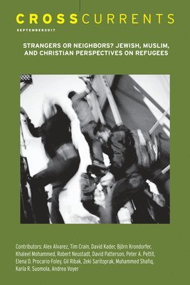 CrossCurrents: Strangers or Neighbors? Jewish, Muslim, and Christian Perspectives on Refugees 1