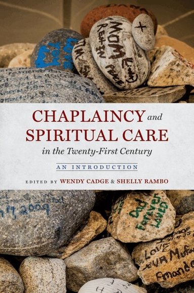 Wendy Cadge, Shelly Rambo - Chaplaincy and Spiritual Care in the Twenty-First Century, Häftad
