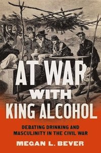 bokomslag At War with King Alcohol
