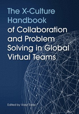 Vas Taras - X-Culture Handbook of Collaboration and Problem Solving in Global Virtual Teams, Häftad