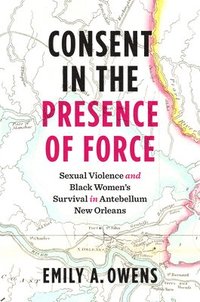 bokomslag Consent in the Presence of Force