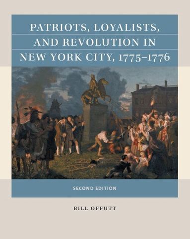 Bill Offutt - Patriots, Loyalists, and Revolution in New York City, 1775-1776, Häftad