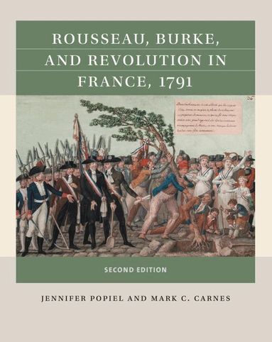 Jennifer J. Popiel, Mark C. Carnes - Rousseau, Burke, and Revolution in France, 1791, Häftad