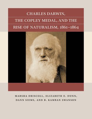 Charles Darwin, the Copley Medal, and the Rise of Naturalism, 1861-1864 1