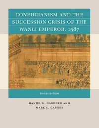 bokomslag Confucianism and the Succession Crisis of the Wanli Emperor, 1587