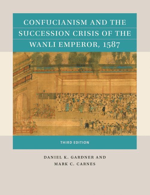 Confucianism and the Succession Crisis of the Wanli Emperor, 1587 1