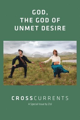bokomslag Crosscurrents: God, the God of Unmet Desire: Volume 72, Number 1, March 2022