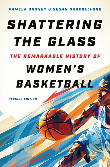 Pamela Grundy, Susan Shackelford - Shattering the Glass, Häftad
