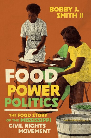 Bobby J. Smith II - Food Power Politics, Häftad