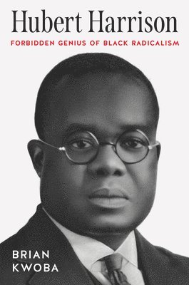 bokomslag Hubert Harrison: Forbidden Genius of Black Radicalism