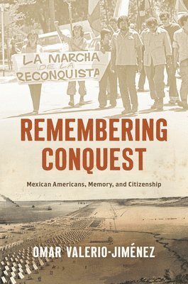 Omar Valerio-Jiménez - Remembering Conquest, Inbunden