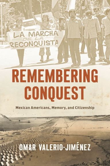 Omar Valerio-Jiménez - Remembering Conquest, Häftad