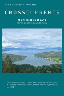 Crosscurrents: The Theologies of Land: Volume 73, Number 1, March 2023 1