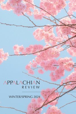 Appalachian Review - Winter & Spring 2024: Volume 52, Issue 1 & 2
