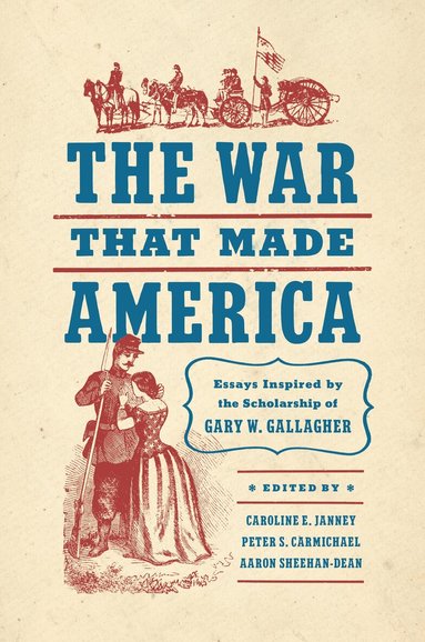 Caroline E. Janney, Peter S. Carmichael, Aaron Sheehan-Dean - War That Made America, Inbunden