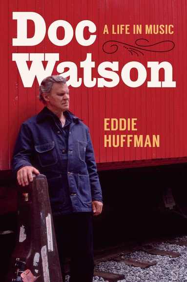 Eddie Huffman - Doc Watson, Inbunden