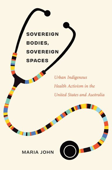 Maria John - Sovereign Bodies, Sovereign Spaces, Inbunden