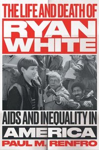 bokomslag The Life and Death of Ryan White